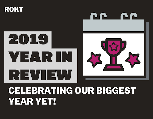 Rokt’s 2019 Year in Review, Celebrating Our Biggest Year Yet!