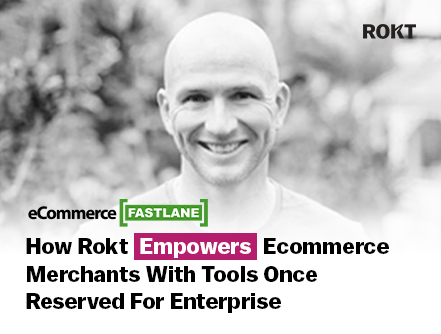 How Rokt empowers ecommerce merchants with tools once reserved for enterprise